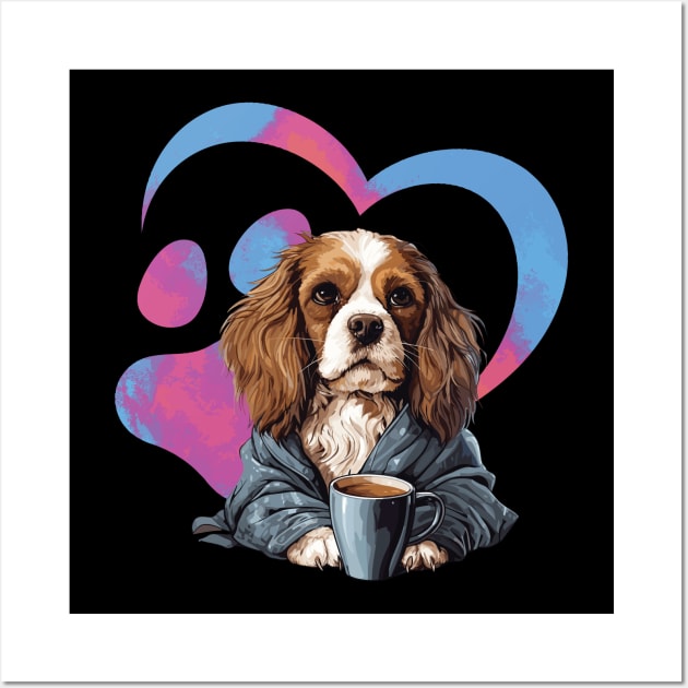 My Two Loves : Coffee and Cavalier King Charles Spaniel Wall Art by TheWorldOfRush